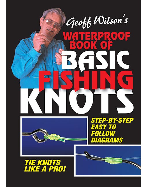 Geoff Wilsons Waterproof Book Of Fishing Knots